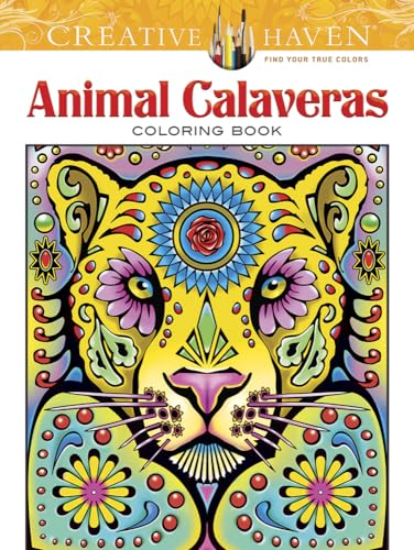 

Creative Haven Animal Calaveras Coloring Book: Relax & Find Your True Colors (Creative Haven Coloring Books)