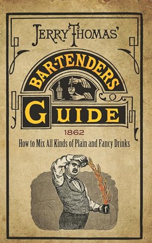 Imagen de archivo de Jerry Thomas' Bartenders Guide: How to Mix All Kinds of Plain and Fancy Drinks a la venta por Lakeside Books