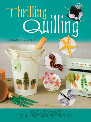 Imagen de archivo de Thrilling Quilling: The Ultimate Quiller  s Sourcebook a la venta por WorldofBooks