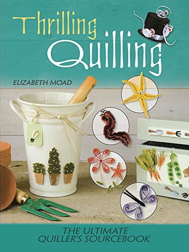Stock image for Thrilling Quilling: The Ultimate Quiller  s Sourcebook for sale by WorldofBooks