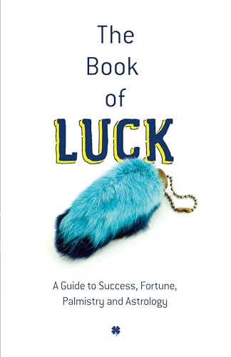Stock image for The Book of Luck : A Guide to Your Success, Fortune, Future, Palmistry and Astrology for sale by Better World Books
