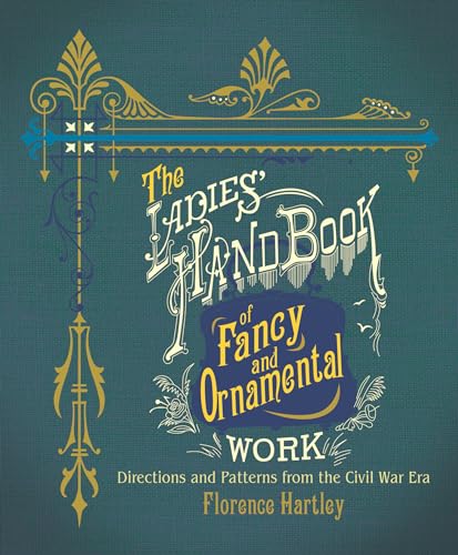 Beispielbild fr The Ladies' Hand Book of Fancy and Ornamental Work: Directions and Patterns from the Civil War Era (Dover Books on Knitting and Crochet) zum Verkauf von Half Price Books Inc.