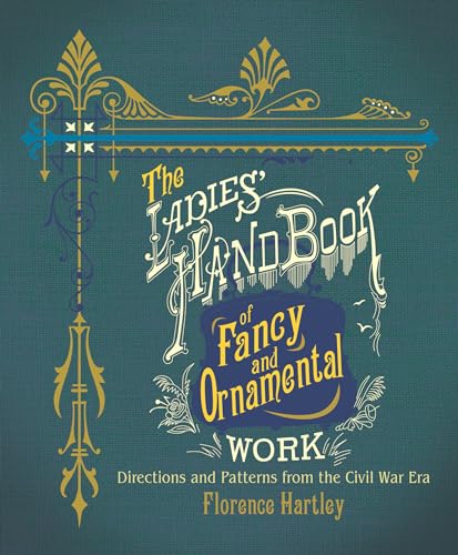 Stock image for The Ladies' Hand Book of Fancy and Ornamental Work: Directions and Patterns from the Civil War Era (Dover Books on Knitting and Crochet) for sale by Half Price Books Inc.