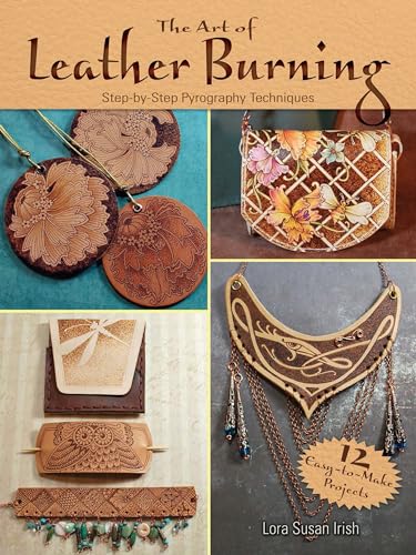 Stock image for The Art of Leather Burning: Step-by-Step Pyrography Techniques for sale by BooksRun