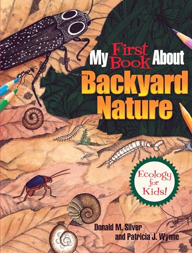 Stock image for My First Book About Backyard Nature: Ecology for Kids! (Dover Children's Science Books) for sale by SecondSale