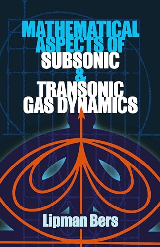 Beispielbild fr Mathematical Aspects of Subsonic and Transonic Gas Dynamics (Dover Books on Physics) zum Verkauf von GF Books, Inc.
