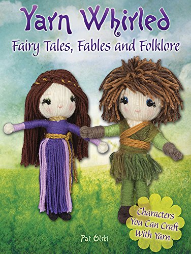 Beispielbild fr Yarn Whirled: Fairy Tales, Fables and Folklore: Characters You Can Craft With Yarn zum Verkauf von Jenson Books Inc