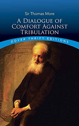 9780486811178: A Dialogue of Comfort Against Tribulation