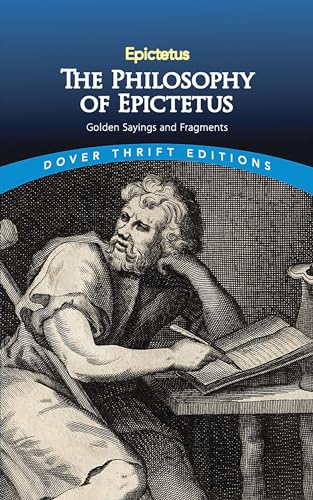 Imagen de archivo de The Philosophy of Epictetus: Golden Sayings and Fragments (Dover Thrift Editions: Philosophy) a la venta por GF Books, Inc.