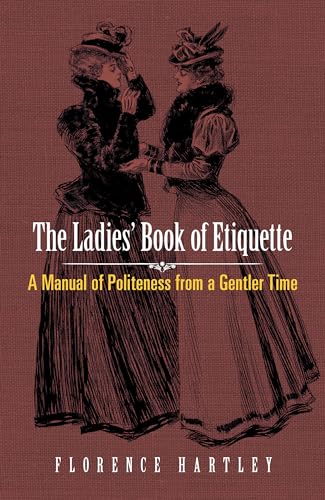 9780486813301: The Ladies' Book of Etiquette: A Manual of Politeness from a Gentler Time (Dover Books on Antiques and Collecting)