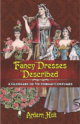 Stock image for Fancy Dresses Described: A Glossary of Victorian Costumes for sale by GF Books, Inc.
