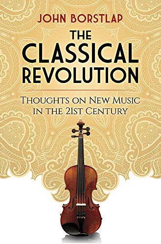 Stock image for The Classical Revolution: Thoughts On New Music In The 21st Century Revised And Expanded Edition for sale by Kennys Bookshop and Art Galleries Ltd.