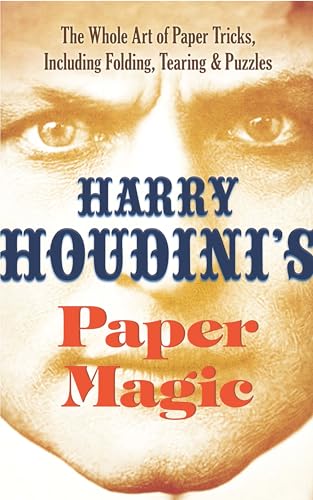 Stock image for Harry Houdini's Paper Magic: The Whole Art of Paper Tricks, Including Folding, Tearing and Puzzles for sale by SecondSale