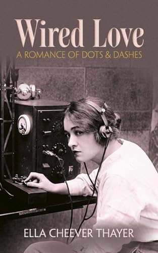 Beispielbild fr Wired Love: A Romance of Dots and Dashes zum Verkauf von Bestsellersuk