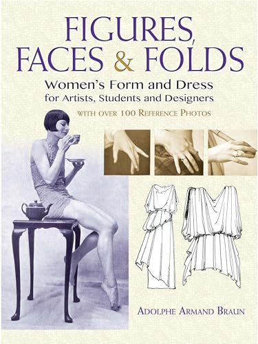 Stock image for Figures, Faces & Folds: Women's Form and Dress for Artists, Students and Designers for sale by GF Books, Inc.