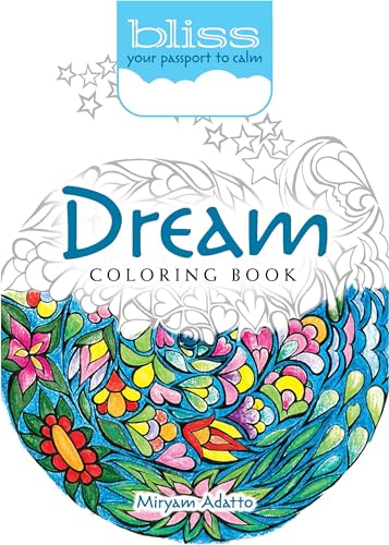 Stock image for BLISS Dream Coloring Book: Your Passport to Calm (Adult Coloring) for sale by SecondSale