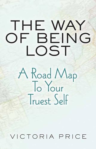 Stock image for The Way of Being Lost : A Road Map to Your Truest Self for sale by Better World Books: West