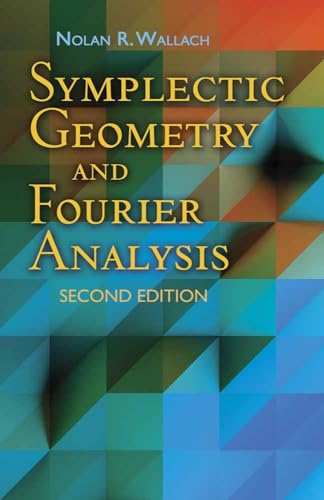 Stock image for Symplectic Geometry and Fourier Analysis: Second Edition (Dover Books on Mathematics) for sale by Mispah books