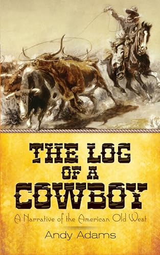 9780486817224: The Log of a Cowboy: A Narrative of the American Old West