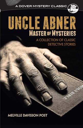 Beispielbild fr Uncle Abner, Master of Mysteries: A Collection of Classic Detective Stories (Dover Mystery Classics) zum Verkauf von Wonder Book