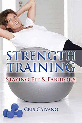 Imagen de archivo de Strength Training: Staying Fit and Fabulous a la venta por HPB-Movies
