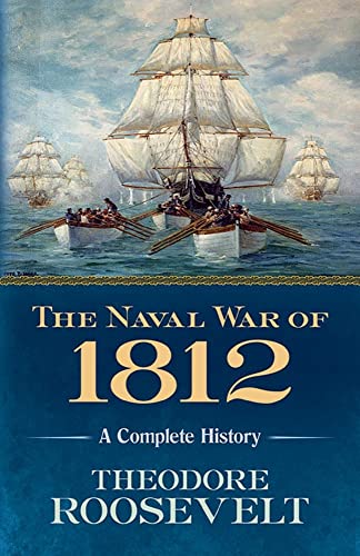 9780486818979: The Naval War of 1812: A Complete History
