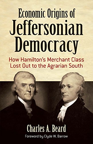 Stock image for Economic Origins of Jeffersonian Democracy: How Hamilton's Merchant Class Lost Out to the Agrarian South