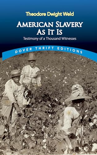 Beispielbild fr American Slavery As It Is: Selections from the Testimony of a Thousand Witnesses (Dover Thrift Editions) zum Verkauf von Lakeside Books