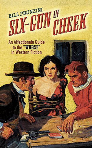 Stock image for Six-Gun in Cheek: An Affectionate Guide to the "Worst" in Western Fiction for sale by ZBK Books