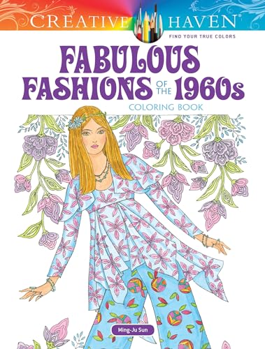 Imagen de archivo de Creative Haven Fabulous Fashions of the 1960s Coloring Book: Relaxing Illustrations for Adult Colorists (Adult Coloring Books: Fashion) a la venta por BooksRun