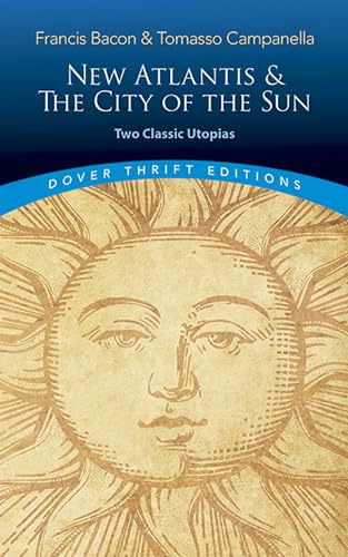 Beispielbild fr New Atlantis and The City of the Sun: Two Classic Utopias (Dover Thrift Editions: Philosophy) zum Verkauf von GF Books, Inc.