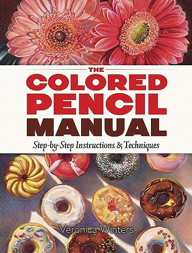9780486822969: The Colored Pencil Manual: Step-by-Step Instructions and Techniques (Dover Art Instruction)