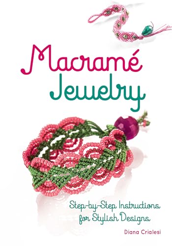 

MacramÃ Jewelry : Step-By-Step Instructions for Stylish Designs