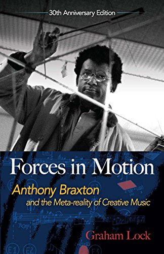 Imagen de archivo de Forces in Motion: Anthony Braxton and the Meta-reality of Creative Music a la venta por Monster Bookshop