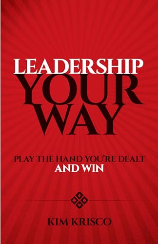 Beispielbild fr Leadership Your Way : Play the Hand You're Dealt and Win zum Verkauf von Better World Books