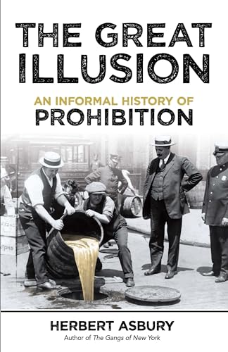 Beispielbild fr The Great Illusion: An Informal History of Prohibition zum Verkauf von Half Price Books Inc.