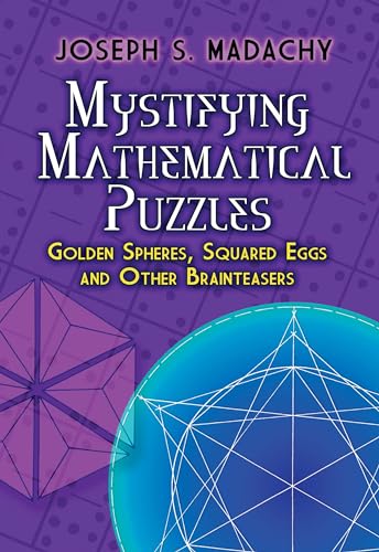 9780486825076: Mystifying Mathematical Puzzles: Golden Spheres, Squared Eggs and Other Brainteasers (Dover Puzzle Books: Math Puzzles)