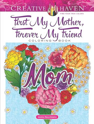 Beispielbild fr Creative Haven First My Mother, Forever My Friend Coloring Book (Adult Coloring Books: Holidays & Celebrations) zum Verkauf von PlumCircle