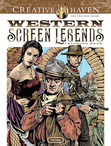 

Creative Haven Western Screen Legends Coloring Book: Relax & Find Your True Colors (Creative Haven Coloring Books)