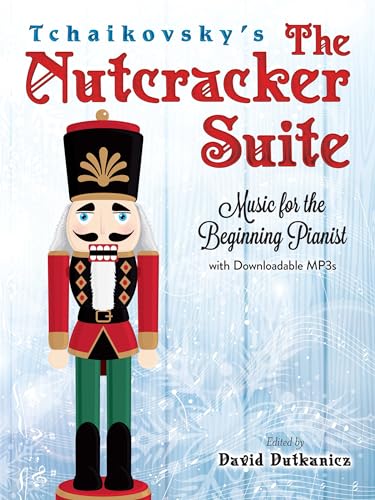 Stock image for Tchaikovsky's The Nutcracker Suite: Music for the Beginning Pianist: Music for the Beginning Pianist (Dover Classical Piano Music for Beginners) for sale by WorldofBooks