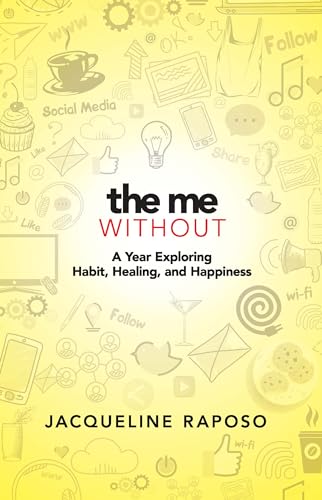 9780486826882: The Me, Without: A Year Exploring Habit, Healing, and Happiness