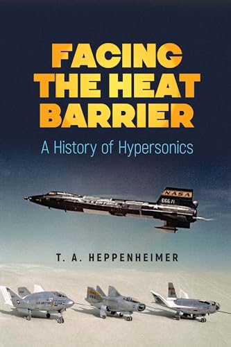 Beispielbild fr Facing the Heat Barrier: A History of Hypersonics zum Verkauf von PlumCircle