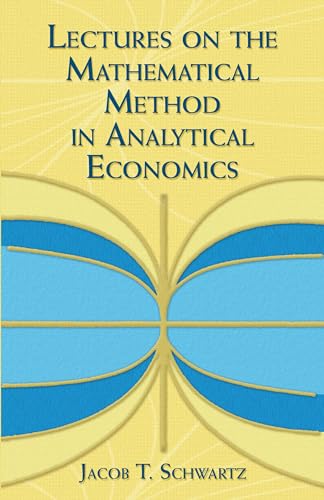 Stock image for Lectures on the Mathematical Method in Analytical Economics (Dover Books on Mathematics) for sale by WorldofBooks