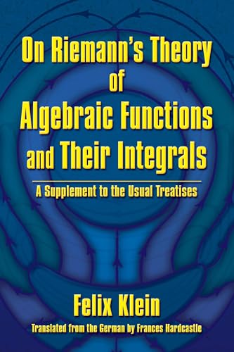 Imagen de archivo de On Riemann's Theory of Algebraic Functions and Their Integrals: A Supplement to the Usual Treatises a la venta por Book Bear