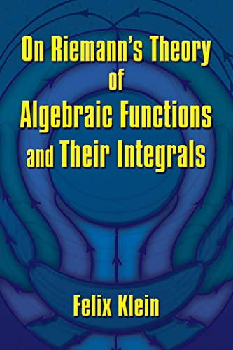 Stock image for On Riemann's Theory of Algebraic Functions and Their Integrals: A Supplement to the Usual Treatises for sale by Book Bear