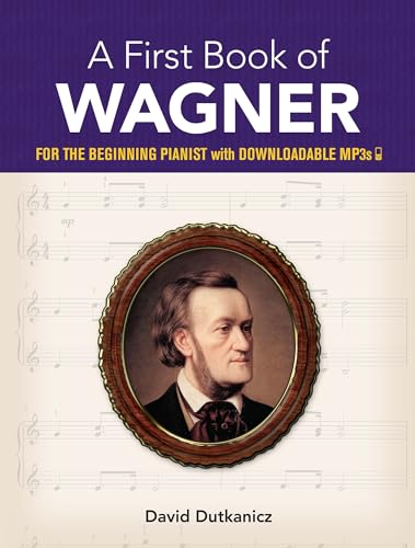 Imagen de archivo de A First Book of Wagner: For The Beginning Pianist with Downloadable MP3s (Dover Classical Piano Music For Beginners) a la venta por HPB-Emerald