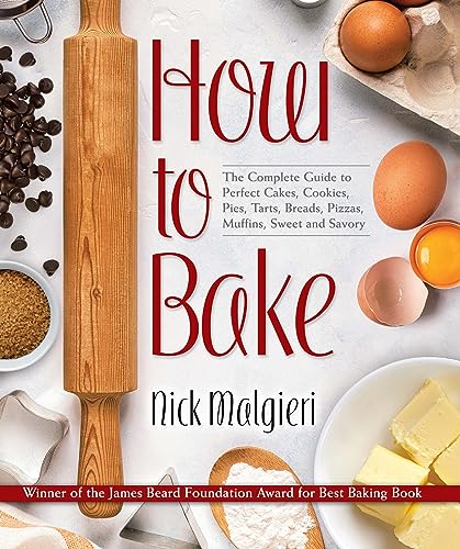 9780486829180: How to Bake: The Complete Guide to Perfect Cakes, Cookies, Pies, Tarts, Breads, Pizzas, Muffins, Sweet and Savory