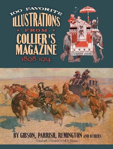 

100 Favorite Illustrations from Collier's Magazine, 1898-1914: by Gibson, Parrish, Remington and Others (Dover Fine Art, History of Art) [Soft Cover ]
