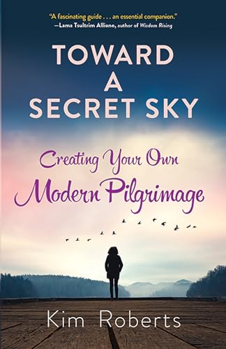 Stock image for Toward a Secret Sky: Creating Your Own Modern Pilgrimage for sale by SecondSale