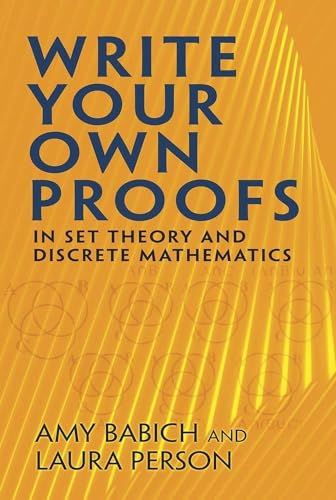 Stock image for Write Your Own Proofs in Set Theory and Discrete Mathematics for sale by Blackwell's